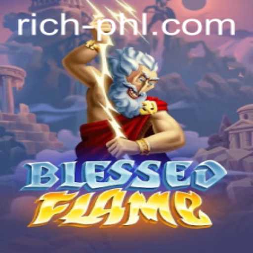 Exploring BlessedFlame: A Deep Dive into the Rich World of Phl's Latest Gaming Sensation